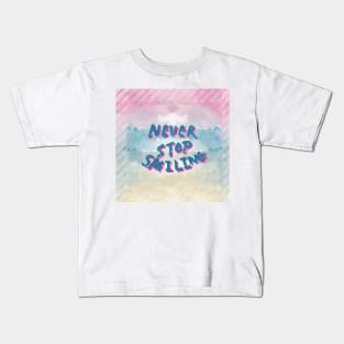 Never stop smiling slogan Kids T-Shirt